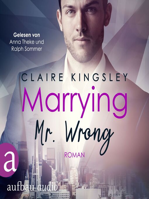 Title details for Marrying Mr. Wrong--Dating Desasters, Band 3 (Ungekürzt) by Claire Kingsley - Available